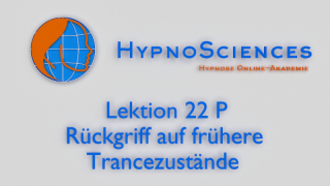 Lektion 22 P - Rückgriff auf frühere Trancezustände