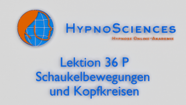 Lektion 36 P - Schaukelbewegungen und Kopfkreisen