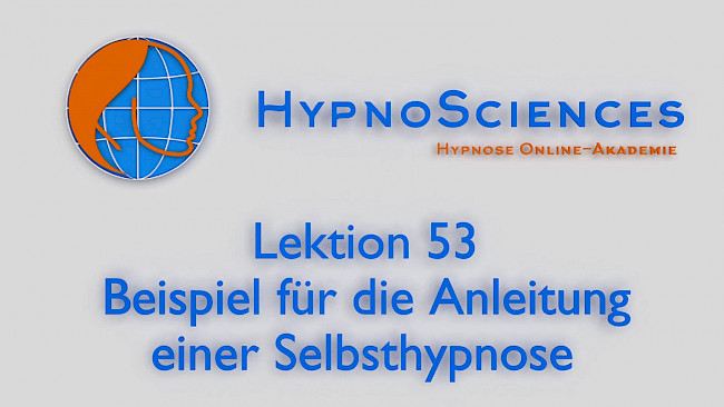 Lektion 53 - Beispiele für die Anleitung einer Selbsthypnose