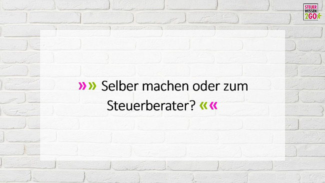 Selber machen oder zum Steuerberater?