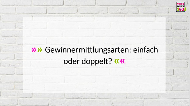 Gewinnermittlungsarten: einfach oder doppelt?