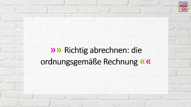 Richtig abrechnen: die ordnungsgemäße Rechnung