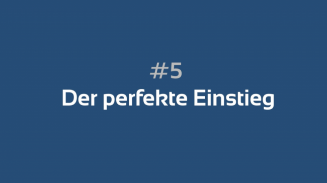 #5 Der perfekte Einstieg