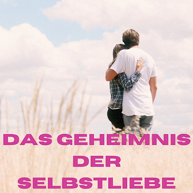 Das Geheimnis der Selbstliebe