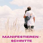 Manifestieren - die genauen Schritte