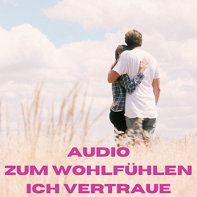 Audio zum Wohlfühlen - Ich vertraue