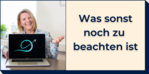 Was sonst noch zu beachten ist