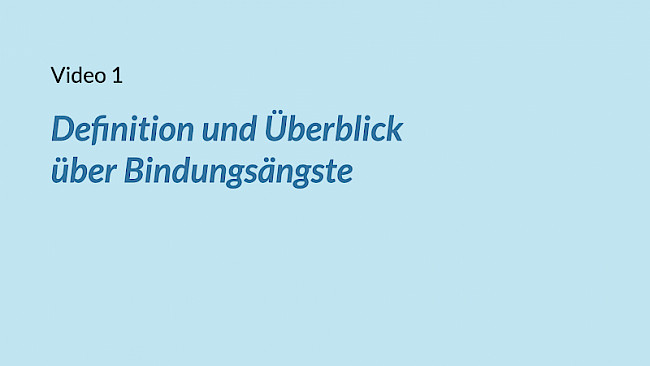 VIDEO 1: Definition und Überblick über Bindungsangst