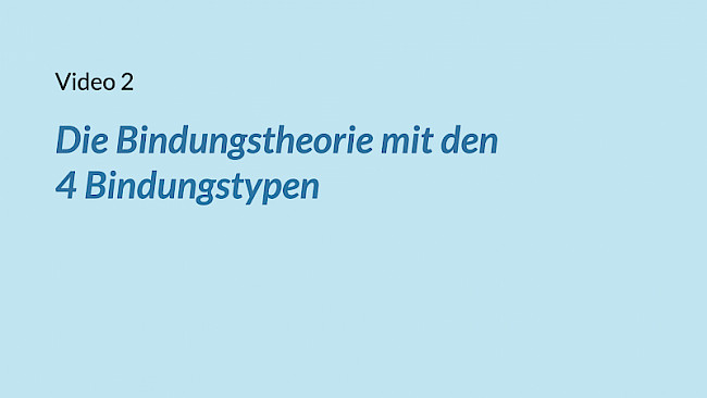 VIDEO 2: Die Bindungstheorie mit den 4 Bindungstypen