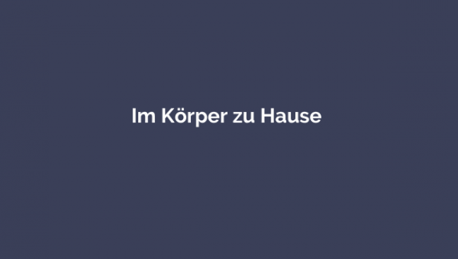 Im Körper zu Hause