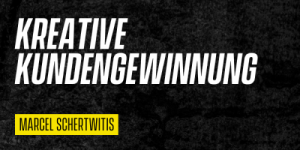 Kreative Kundengewinnung (Marcel)