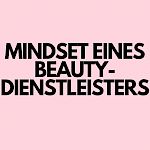 MINDSET - einer Beauty Dienstleister:in
