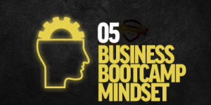 05 - Business Bootcamp Mindset