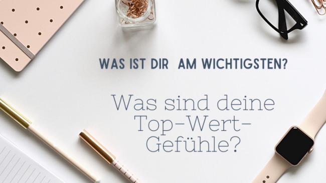 Was sind deine TOP-WERT-Gefühle?