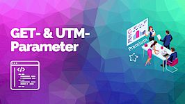 Bonus: GET- und UTM-Parameter im Google Ads