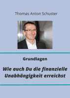 Grundlagen: Wie auch Du die finanzielle Unabhängigkeit erreichst
