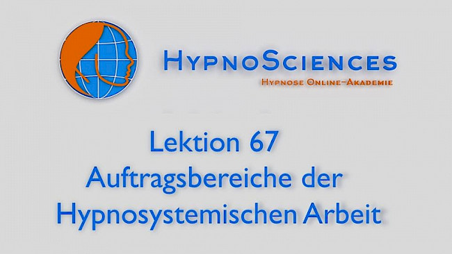 Lektion 67 - Auftragsbereiche der Hypnosystemischen Arbeit
