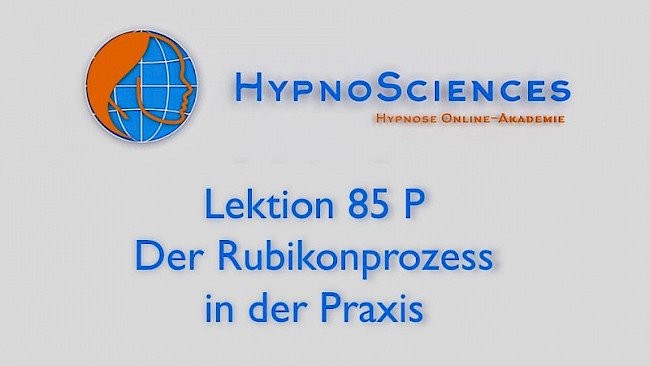Lektion 85 P - Der Rubikonprozess in der Praxis