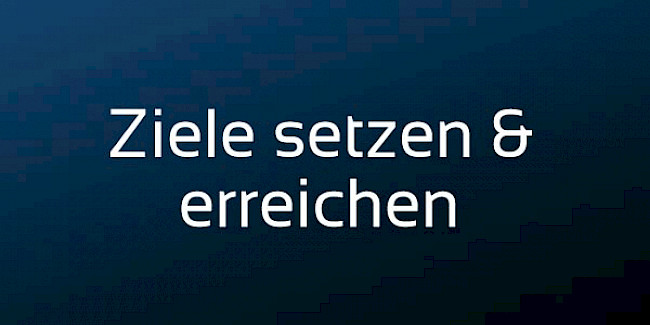 Ziele setzen & erreichen