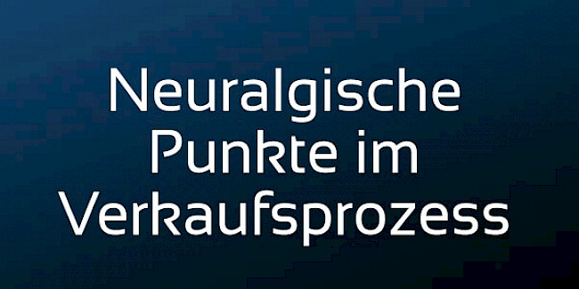 Neuralgische Punkte im Verkaufsprozess