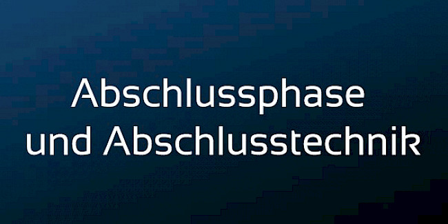 Abschlussphase und Abschlusstechnik