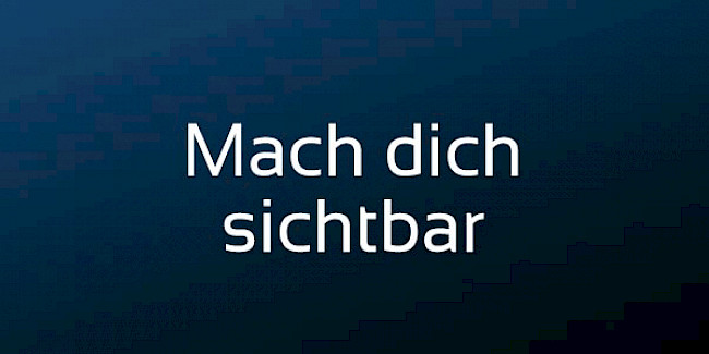 Mach dich sichtbar