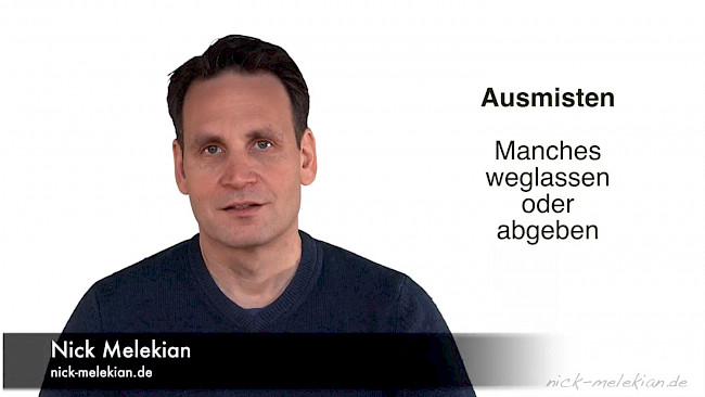 Ausmisten, weglassen, deligieren und abgeben