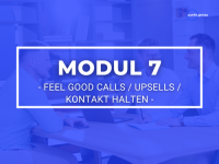 Modul 7 - Feel Good Calls / Upsells / Kontakt halten
