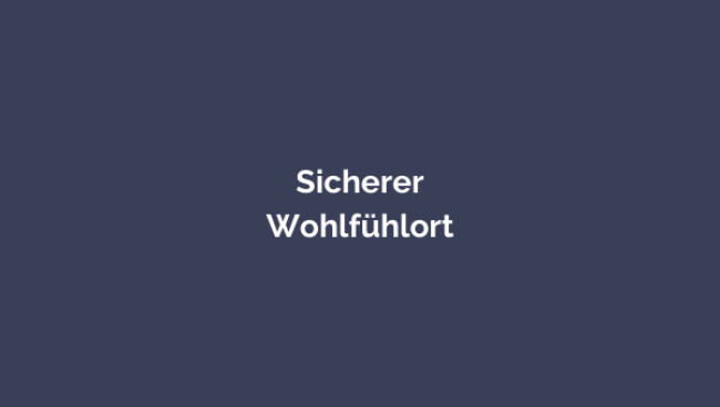 Sicherer Wohlfühlort
